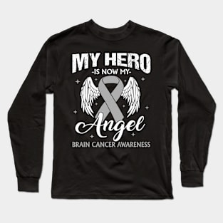 My Hero Is Now My Angel Brain Cancer Neurosurgeons, Brain Cancer Awareness Long Sleeve T-Shirt